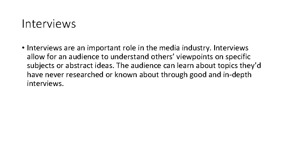 Interviews • Interviews are an important role in the media industry. Interviews allow for