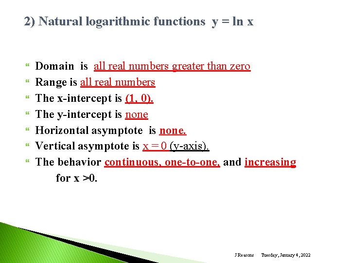 2) Natural logarithmic functions y = ln x Domain is all real numbers greater