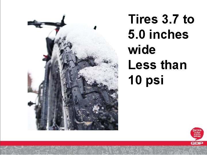 Tires 3. 7 to 5. 0 inches wide Less than 10 psi 