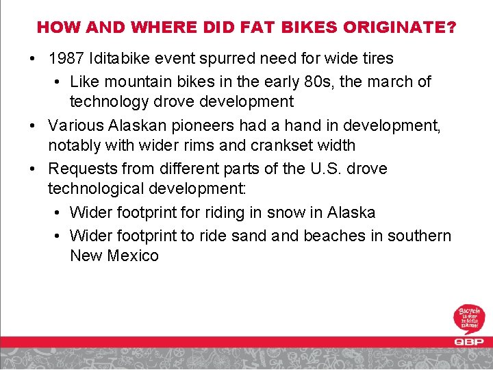 HOW AND WHERE DID FAT BIKES ORIGINATE? • 1987 Iditabike event spurred need for