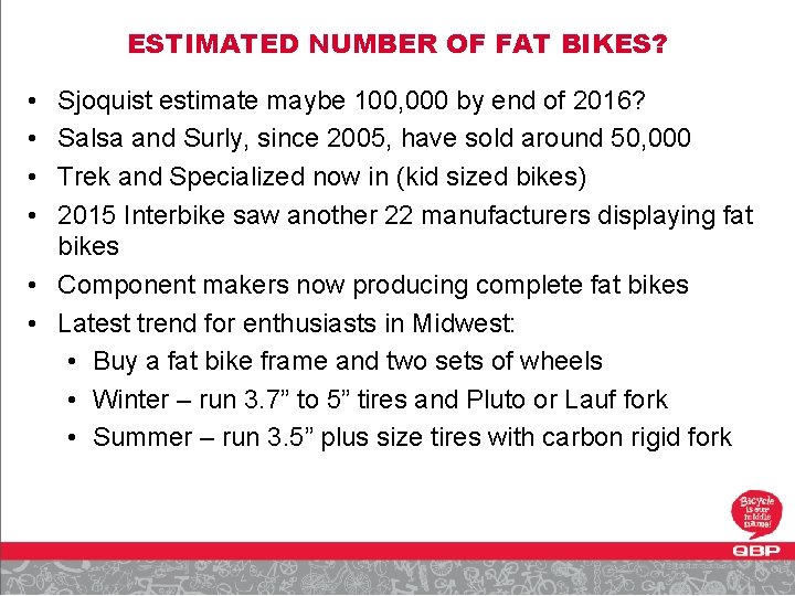 ESTIMATED NUMBER OF FAT BIKES? • • Sjoquist estimate maybe 100, 000 by end