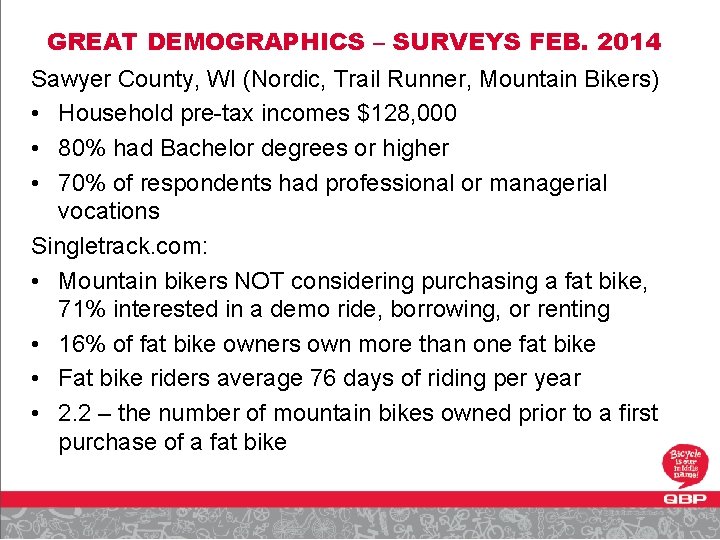 GREAT DEMOGRAPHICS – SURVEYS FEB. 2014 Sawyer County, WI (Nordic, Trail Runner, Mountain Bikers)