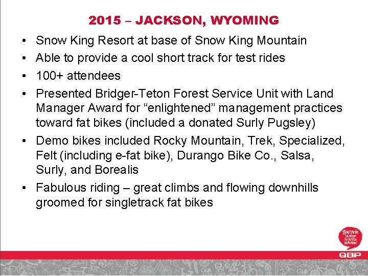 2015 – JACKSON, WYOMING • • Snow King Resort at base of Snow King