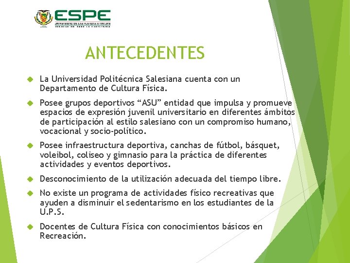 ANTECEDENTES La Universidad Politécnica Salesiana cuenta con un Departamento de Cultura Física. Posee grupos