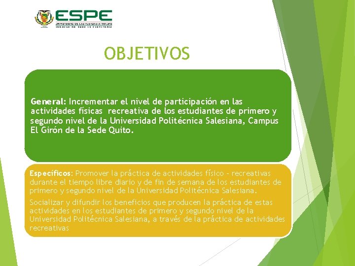 OBJETIVOS General: Incrementar el nivel de participación en las actividades físicas recreativa de los