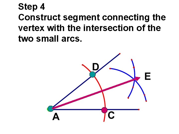 Step 4 Construct segment connecting the vertex with the intersection of the two small Step 4 Construct segment connecting the vertex with the intersection of the two small