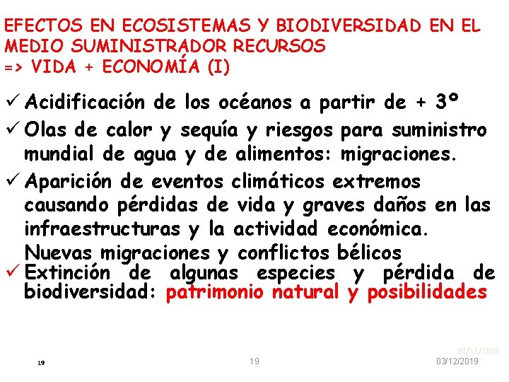 EFECTOS EN ECOSISTEMAS Y BIODIVERSIDAD EN EL MEDIO SUMINISTRADOR RECURSOS => VIDA + ECONOMÍA