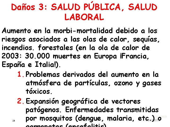 Daños 3: SALUD PÚBLICA, SALUD LABORAL Aumento en la morbi-mortalidad debido a los riesgos