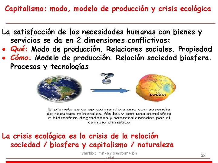 Capitalismo: modo, modelo de producción y crisis ecológica La satisfacción de las necesidades humanas