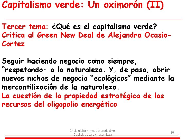 Capitalismo verde: Un oximorón (II) Tercer tema: ¿Qué es el capitalismo verde? Critica al