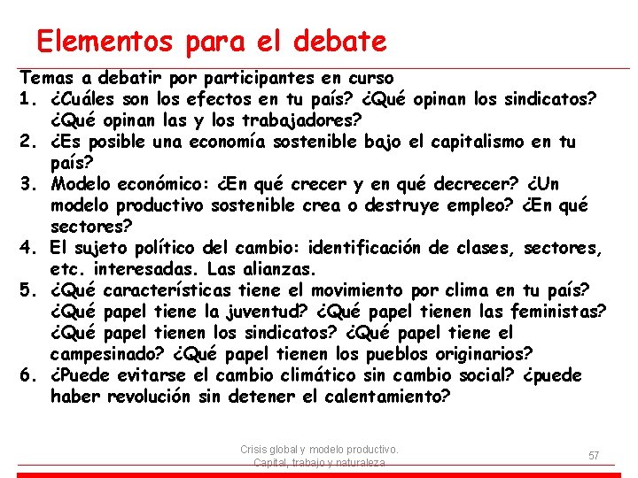 Elementos para el debate Temas a debatir por participantes en curso 1. ¿Cuáles son