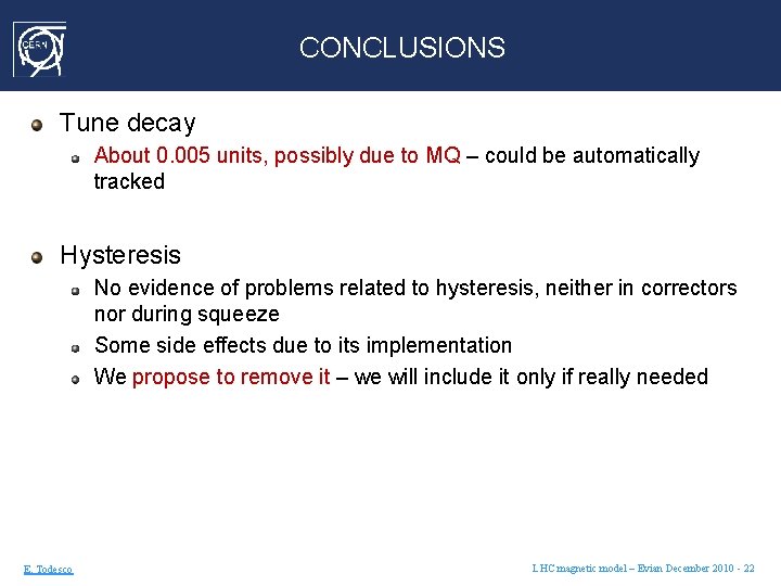 CONCLUSIONS Tune decay About 0. 005 units, possibly due to MQ – could be