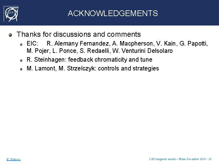 ACKNOWLEDGEMENTS Thanks for discussions and comments EIC: R. Alemany Fernandez, A. Macpherson, V. Kain,