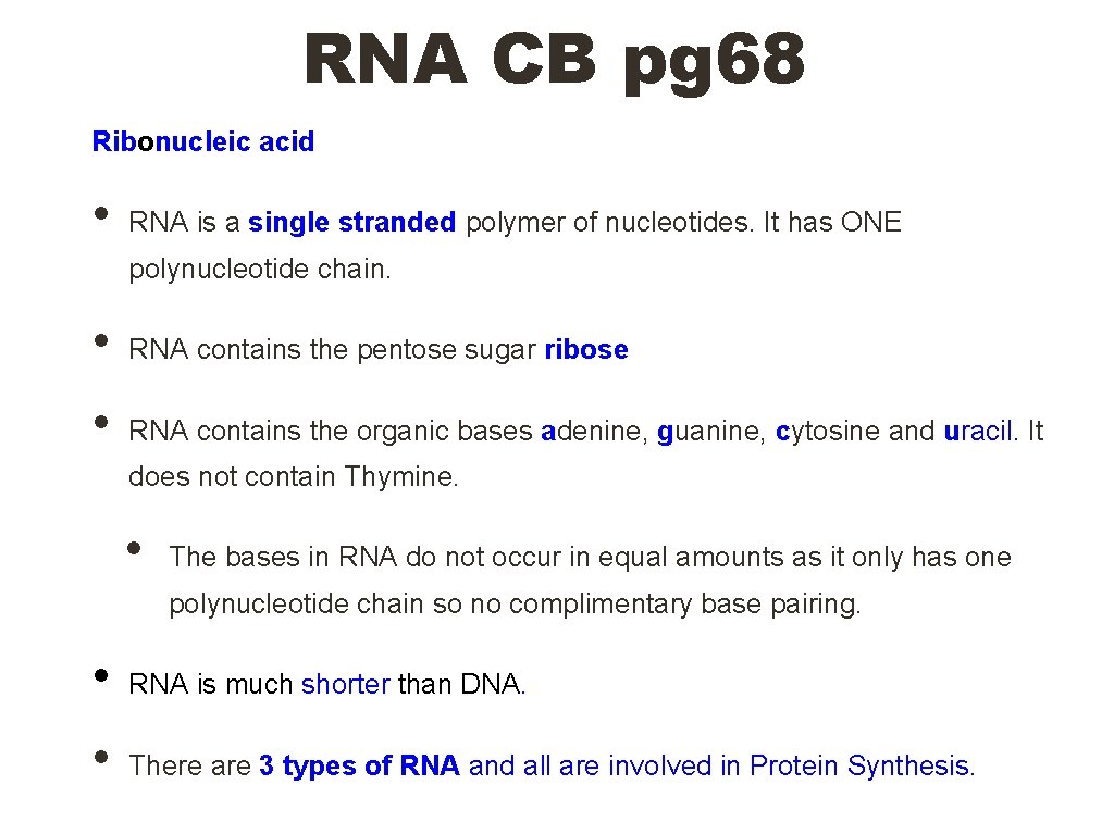 RNA CB pg 68 Ribonucleic acid • RNA is a single stranded polymer of RNA CB pg 68 Ribonucleic acid • RNA is a single stranded polymer of
