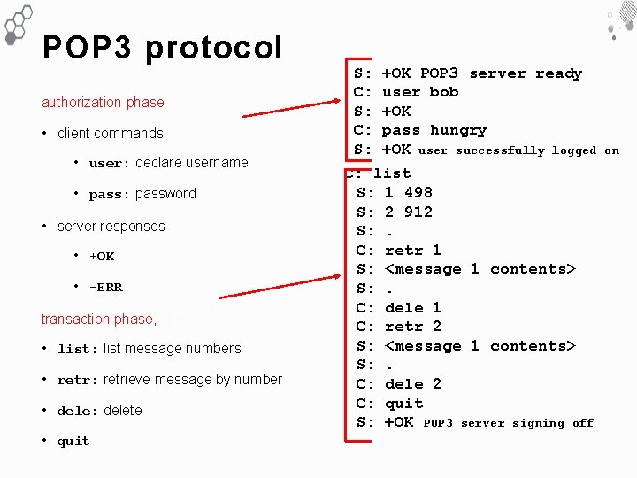 POP 3 protocol authorization phase • client commands: • user: declare username • pass: