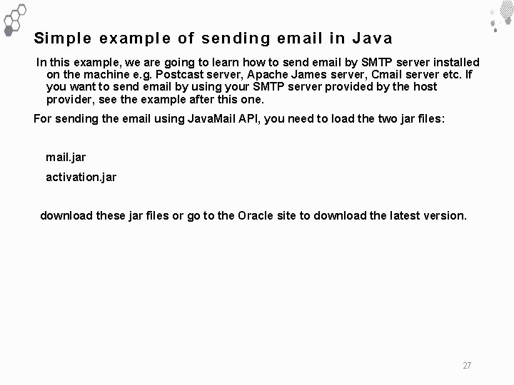 Simple example of sending email in Java In this example, we are going to