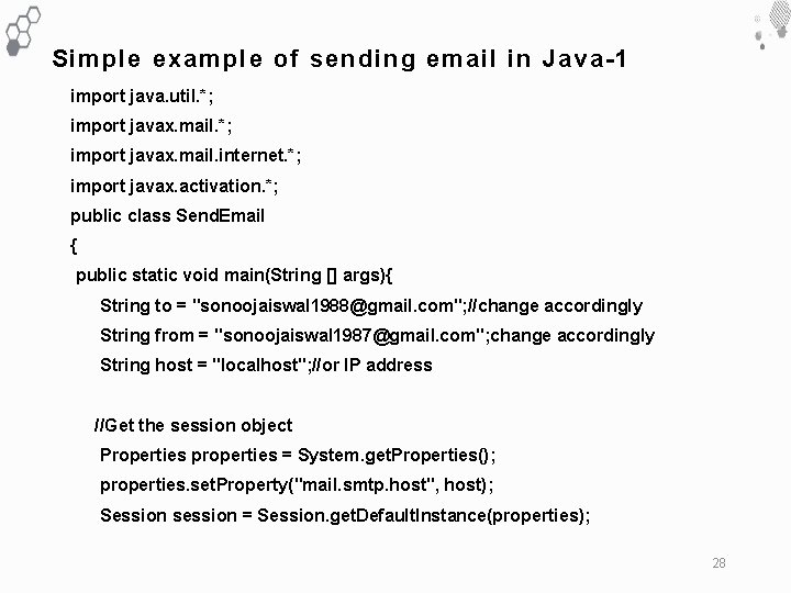 Simple example of sending email in Java-1 import java. util. *; import javax. mail.