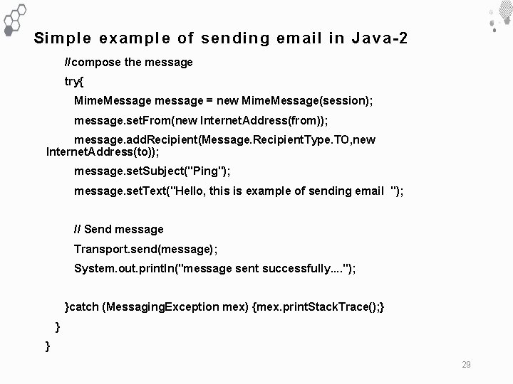 Simple example of sending email in Java-2 //compose the message try{ Mime. Message message