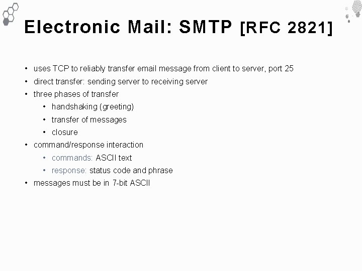 Electronic Mail: SMTP [RFC 2821] • uses TCP to reliably transfer email message from