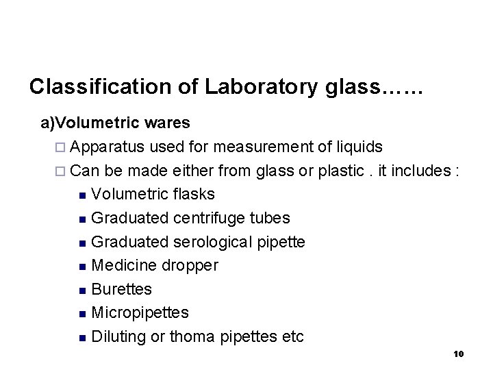 Classification of Laboratory glass…… a)Volumetric wares ¨ Apparatus used for measurement of liquids ¨