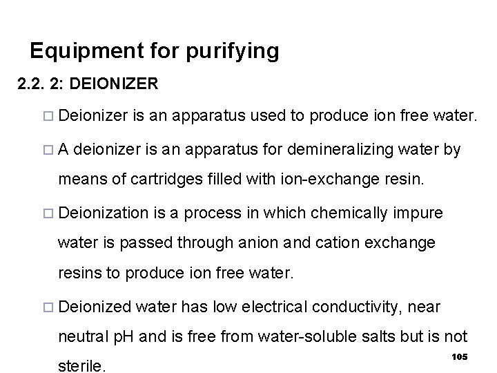 Equipment for purifying 2. 2. 2: DEIONIZER ¨ Deionizer ¨A is an apparatus used