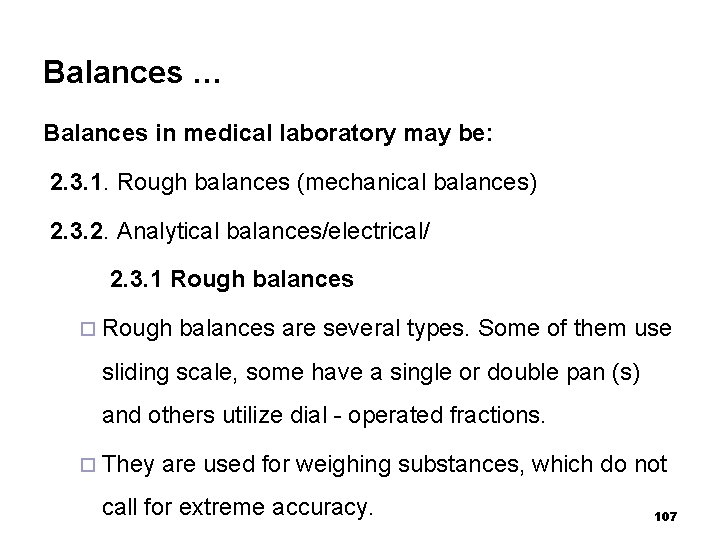 Balances … Balances in medical laboratory may be: 2. 3. 1. Rough balances (mechanical