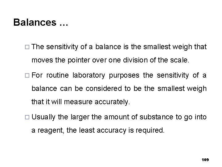 Balances … ¨ The sensitivity of a balance is the smallest weigh that moves