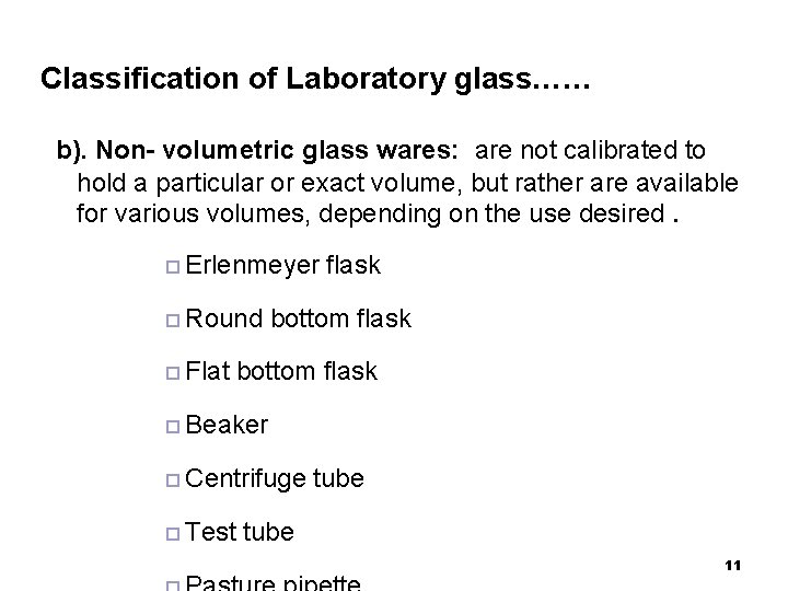 Classification of Laboratory glass…… b). Non- volumetric glass wares: are not calibrated to hold