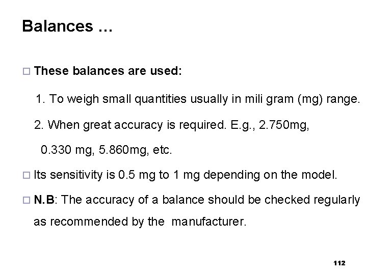 Balances … ¨ These balances are used: 1. To weigh small quantities usually in