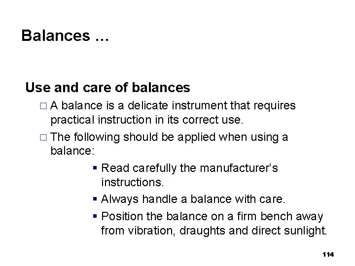 Balances … Use and care of balances ¨A balance is a delicate instrument that