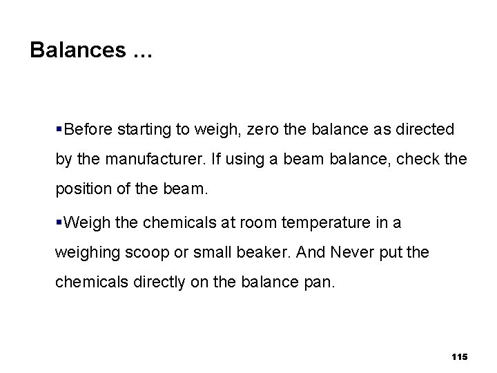 Balances … § Before starting to weigh, zero the balance as directed by the