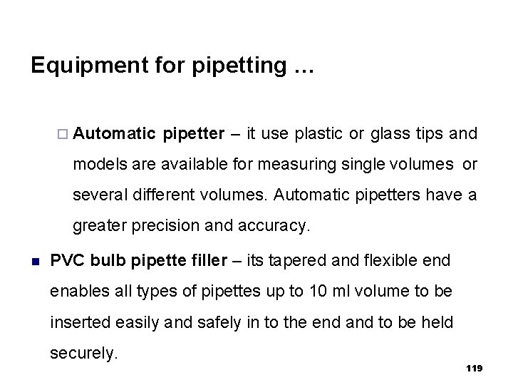 Equipment for pipetting … ¨ Automatic pipetter – it use plastic or glass tips