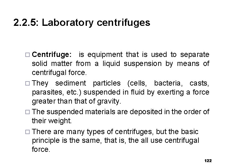 2. 2. 5: Laboratory centrifuges ¨ Centrifuge: is equipment that is used to separate