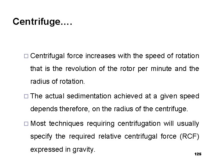 Centrifuge…. ¨ Centrifugal force increases with the speed of rotation that is the revolution