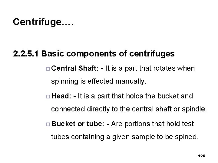 Centrifuge…. 2. 2. 5. 1 Basic components of centrifuges ¨ Central Shaft: - It