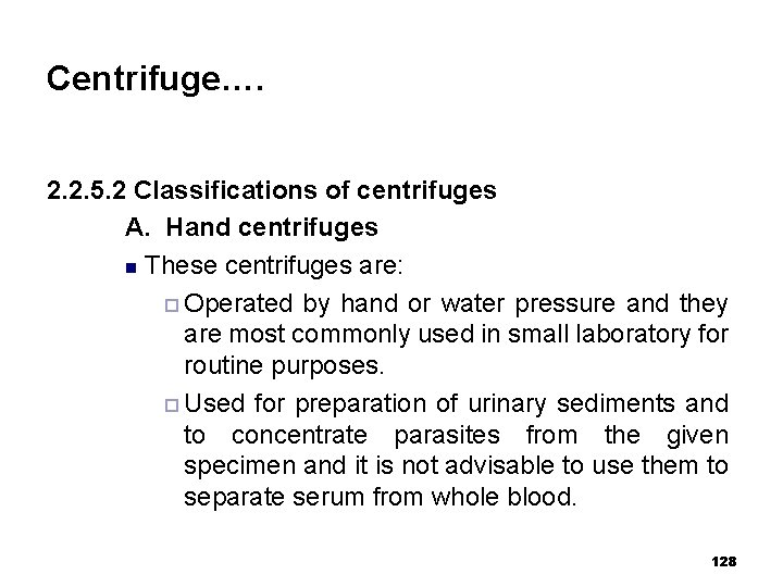 Centrifuge…. 2. 2. 5. 2 Classifications of centrifuges A. Hand centrifuges n These centrifuges