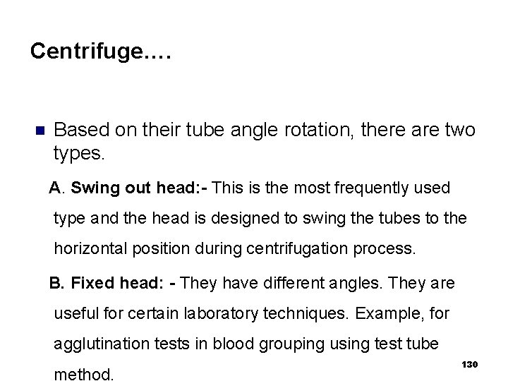 Centrifuge…. n Based on their tube angle rotation, there are two types. A. Swing