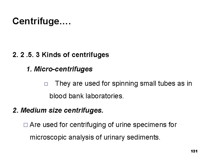 Centrifuge…. 2. 2. 5. 3 Kinds of centrifuges 1. Micro-centrifuges ¨ They are used