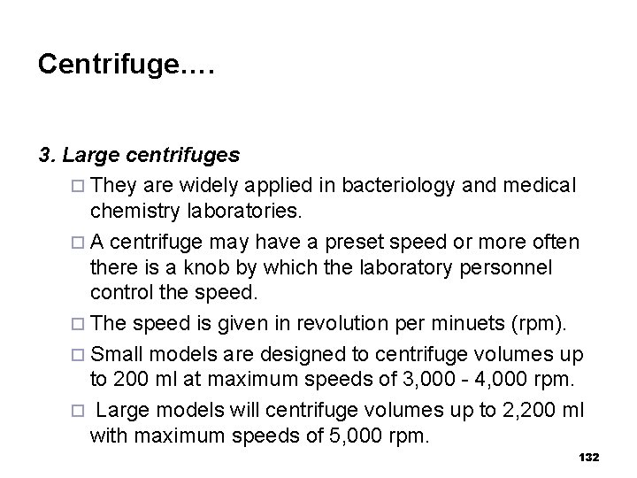 Centrifuge…. 3. Large centrifuges ¨ They are widely applied in bacteriology and medical chemistry