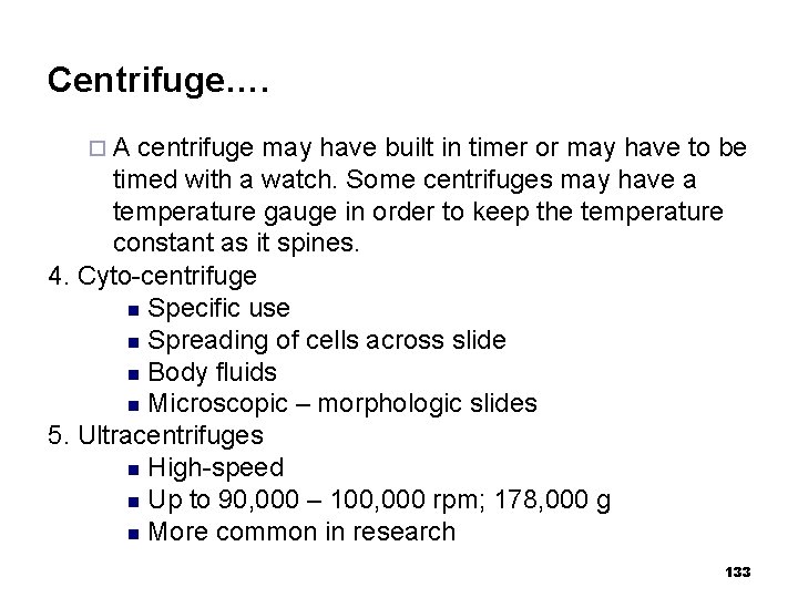 Centrifuge…. ¨A centrifuge may have built in timer or may have to be timed