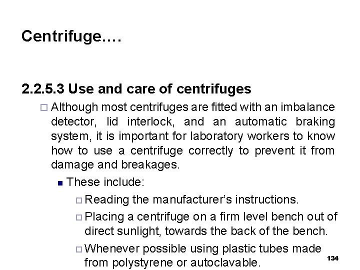 Centrifuge…. 2. 2. 5. 3 Use and care of centrifuges ¨ Although most centrifuges