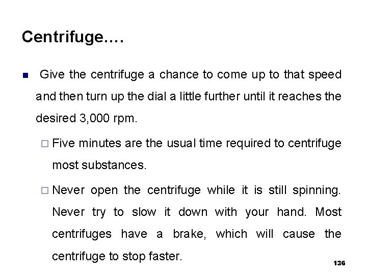 Centrifuge…. n Give the centrifuge a chance to come up to that speed and