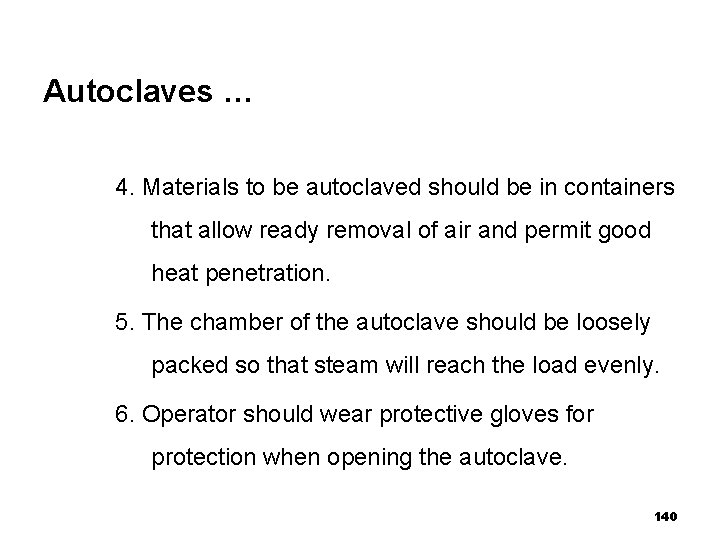 Autoclaves … 4. Materials to be autoclaved should be in containers that allow ready
