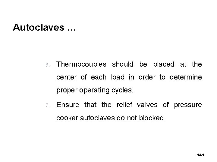 Autoclaves … 6. Thermocouples should be placed at the center of each load in