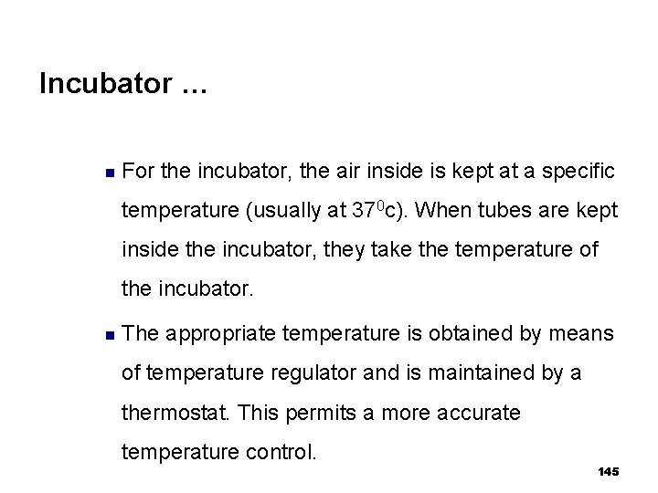 Incubator … n For the incubator, the air inside is kept at a specific