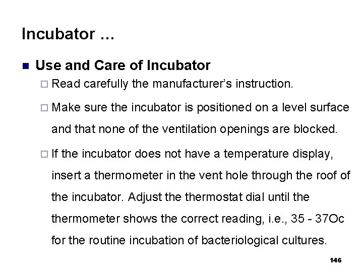 Incubator … n Use and Care of Incubator ¨ Read carefully the manufacturer’s instruction.