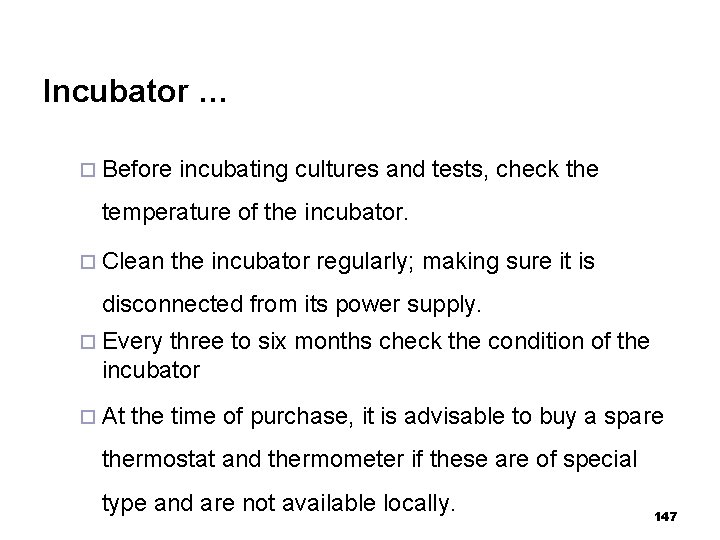 Incubator … ¨ Before incubating cultures and tests, check the temperature of the incubator.