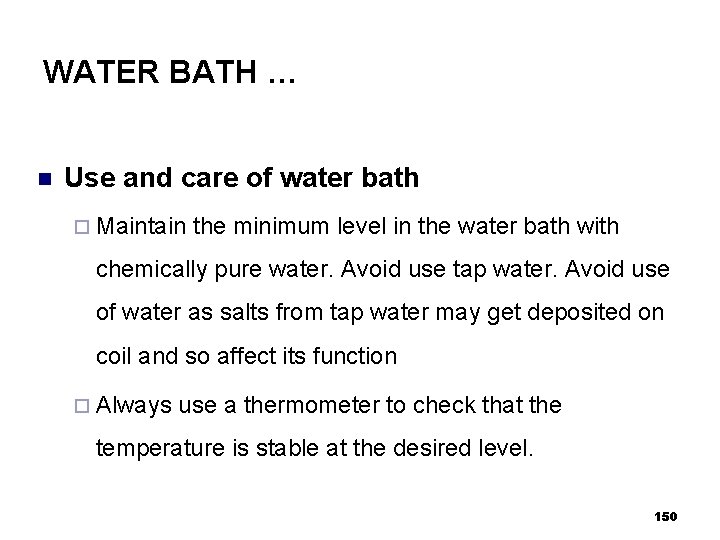 WATER BATH … n Use and care of water bath ¨ Maintain the minimum