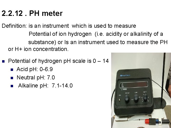 2. 2. 12. PH meter Definition: is an instrument which is used to measure