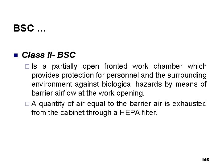 BSC … n Class II- BSC ¨ Is a partially open fronted work chamber